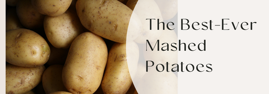 The Best-Ever Mashed Potatoes