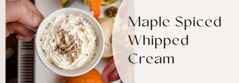 Maple Spiced Whipped Cream