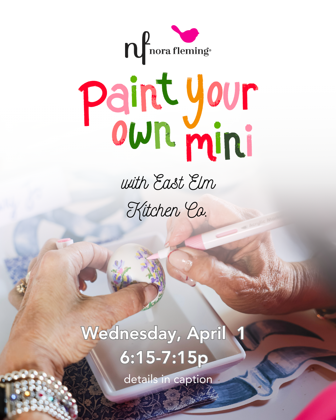 SOLD OUT April 1 @ 6:15p: Nora Fleming Paint Your Own Mini Event