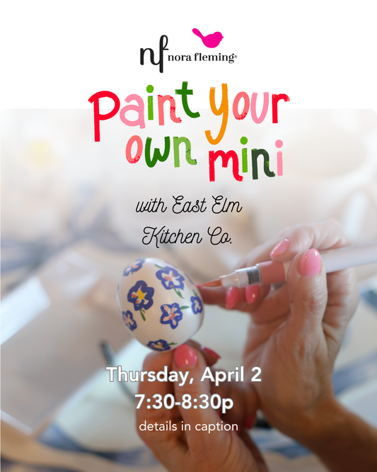 SOLD OUT April 2 @ 7:30p: Nora Fleming Paint Your Own Mini Event